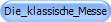 Die_klassische_Messe